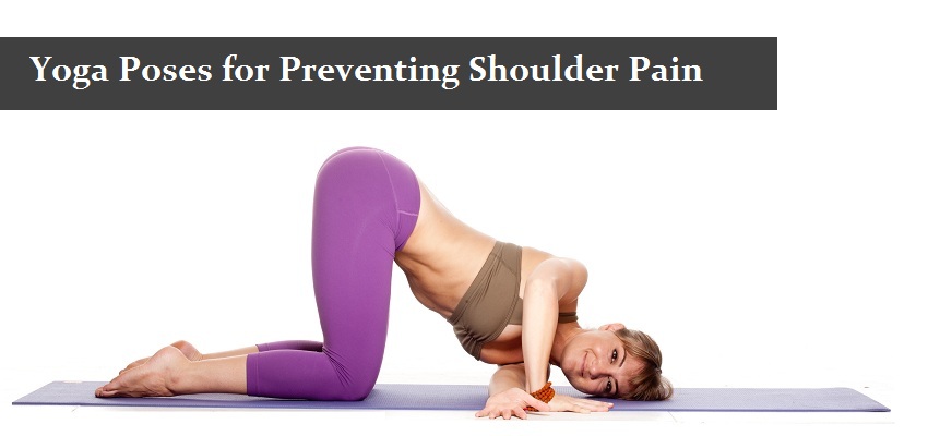 Yoga Poses for Preventing Shoulder Pain