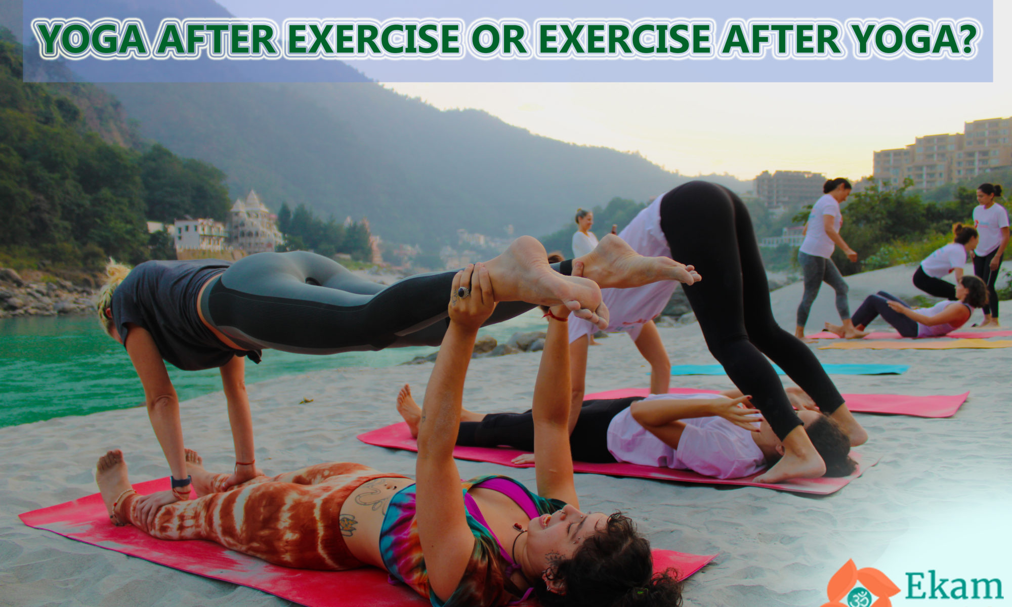 Yoga After Excercise OR Exercise after Yoga